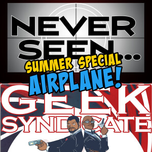 Summer'24 Special: Never Seen...Airplane!