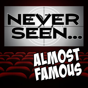 27. Never Seen... Almost Famous