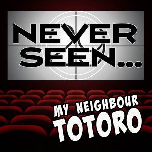 29 Never Seen...My Neighbour Totoro