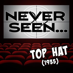 22. Never Seen... Top Hat (1935)