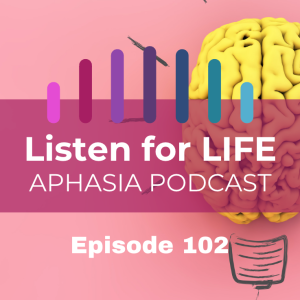 #102 Revolutions in the Aphasia Continuum with Sarah Awde