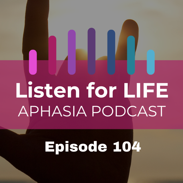 Listen for LIFE Aphasia Podcast