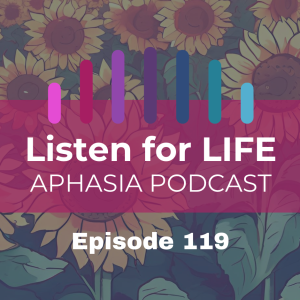 #119 Len & Alvin's Aphasia Wishes: Time, Patience, and Connection