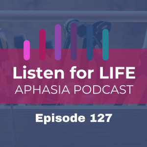 #127 From Hospital to Home - Aphasia Toolkit for Spouses