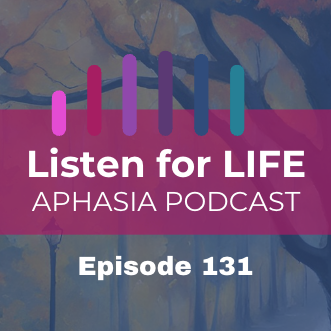 Listen for LIFE Aphasia Podcast