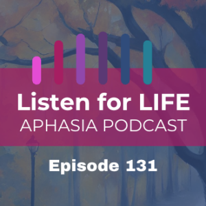 #131 How Holistic Speech Therapy Rebuilds Intimacy After Aphasia