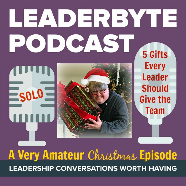 A Very Amateur Christmas Episode: 5 Gifts Every Leader Should Give the Team