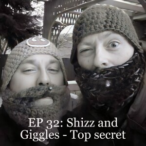 EP 32: Shizz and Giggles!