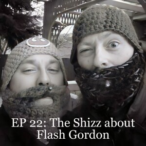 EP 22: The Shizz about Flash Gordon