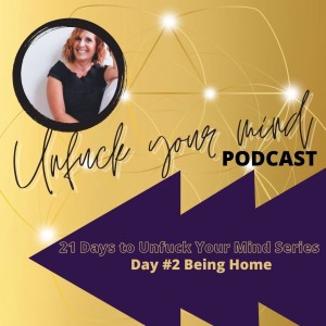 Ep#67 - 21 Days to Unfuck Your Mind (Day #2)