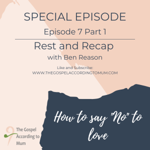 The Gospel According to Mum - Special Episode 7 - How to say ”no” to love