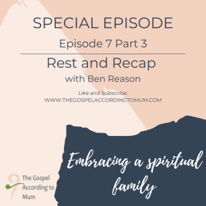 The Gospel According to Mum - Special Episode 7 - Embracing a spiritual family