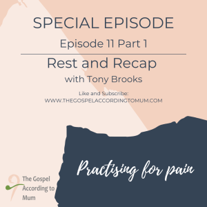 The Gospel According to Mum - Special Episode 11 - Practising for pain