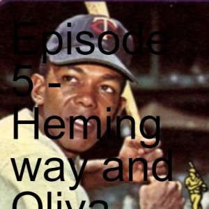 Episode 5 - Hemingway and Oliva (Part Two)