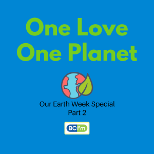 Our Earth Week Special - Part 2