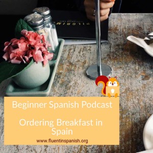 B-002: Ordering Breakfast in Spain – Beginner Spanish Podcast