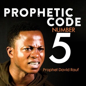 PROPHETIC CODE NUMBER 5 -PROPHET DAVID RAUF