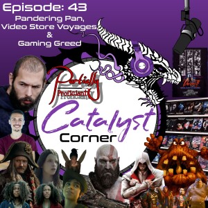 Episode 43: Pandering Pan, Video Store Voyages, & Gaming Greed