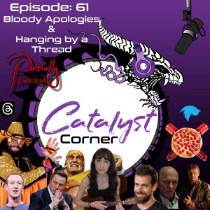 Episode 61: Bloody Apologies & Hanging by a Thread
