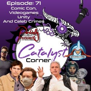 Episode 71: Comic Con, Videogames, Unity, and Celeb Crimes