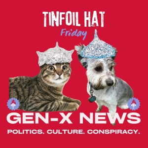 Tinfoil Hat Friday: Is Donald Trump a Time Traveler? With Melissa & Emily
