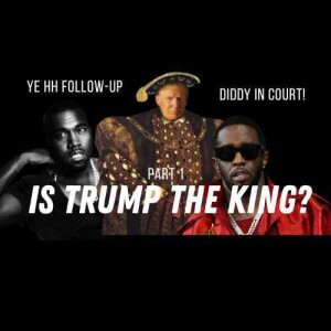 Part 1 Trump Globalist King & Kanye's Background and HH Update