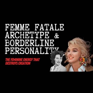 Femme Fatale Archetype & Borderline Personality