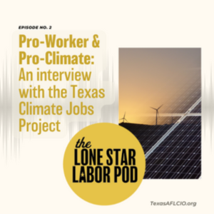 Pro-Climate & Pro-Worker – An interview with the Texas Climate Jobs Project