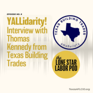 YALLidarity! Interview with Thomas Kennedy from Texas Building Trades