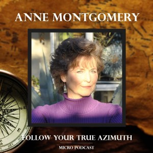 Anne Montgomery follows her True Azimuth!