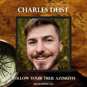Charles Deist follows his True Azimuth!