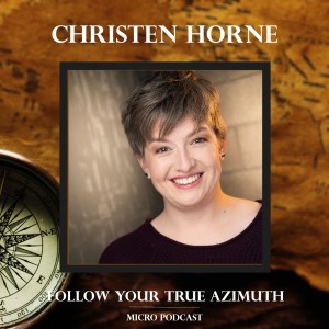 Christen Horne follows her True Azimuth!