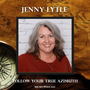 Jenny Lytle follows her True Azimuth!