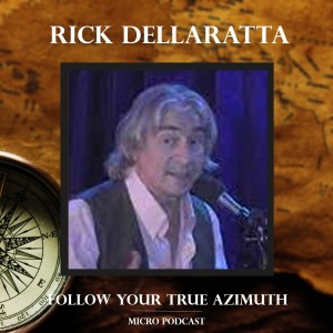 Rick DellaRatta follows his True Azimuth!