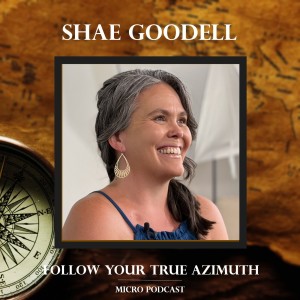 Shae Goodell follows her True Azimuth!