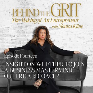 Behind The Grit | Episode 14 | Insight On Whether To Join A Business Mastermind or Hire A 1:1 Coach?