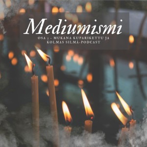 11. Mediumismi osa 3