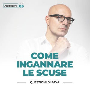 EP 003 | Come ingannare le scuse