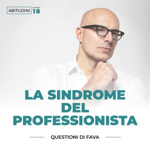 EP 018 | La sindrome del professionista