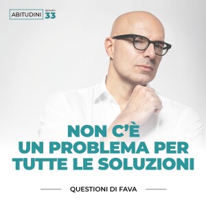 EP 033 | Non c’è un problema per tutte le soluzioni