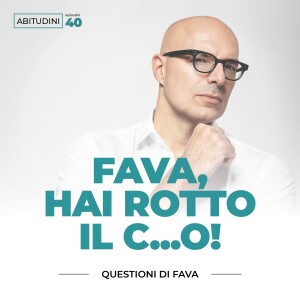 EP 040 | Fava, hai rotto il c…o