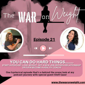 You Can Do Hard Things... Start A Podcast, Lose Weight, Get a New Job, Repair a Relationship, or Even Become A Health Coach