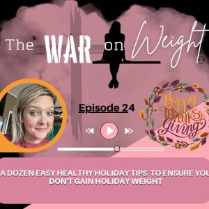 A Dozen Easy Holiday Tips to Ensure You Don’t Gain Holiday Weight And Even Have Weight Loss