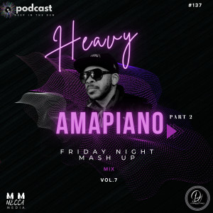 HEAVY AMAPIANO FIRDAY NIGHT MASH UP PART 2 MIX