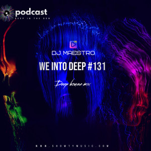 We into Deep (Deep Soulful house mix)#131