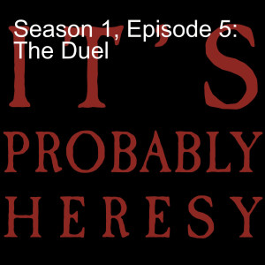 Season 1, Episode 5: The Duel