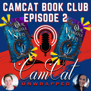 CamCat Book Club: Episode 2 - Our Vengeful Souls