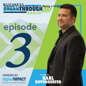 Episode 3 - Practical Steps to Being a Kingdom Entrepreneur