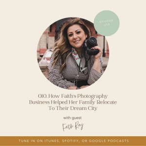 010. How Faith’s Photography Business Helped Her Family Relocate To Their Dream City