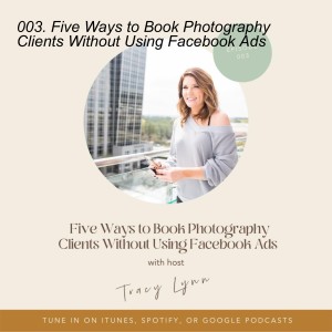 003. Five Ways to Book Photography Clients Without Using Facebook Ads